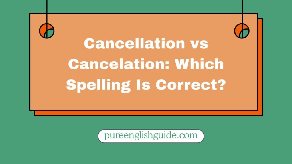 Cancellation vs Cancelation