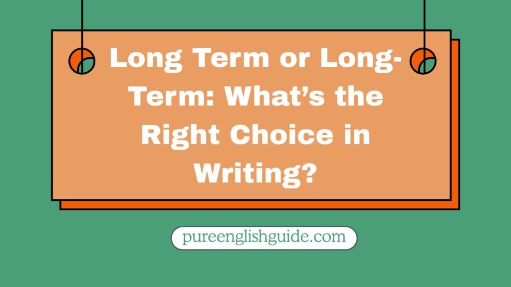 Long Term or Long-Term