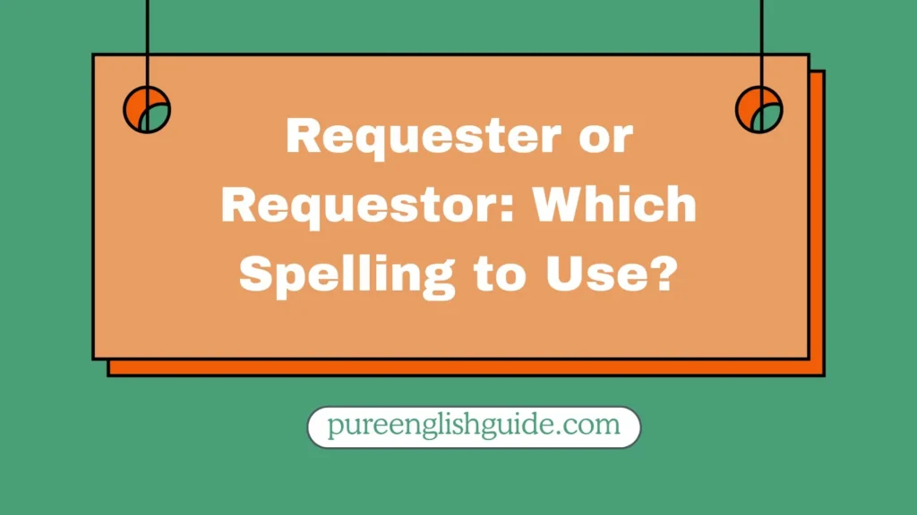 Requester or Requestor