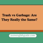 Trash vs Garbage