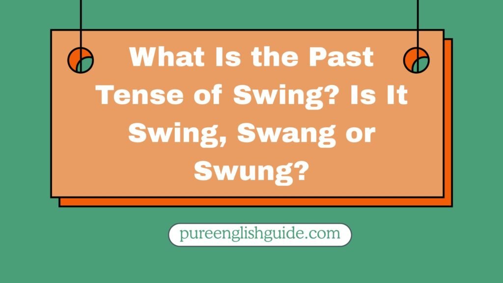 What Is the Past Tense of Swing