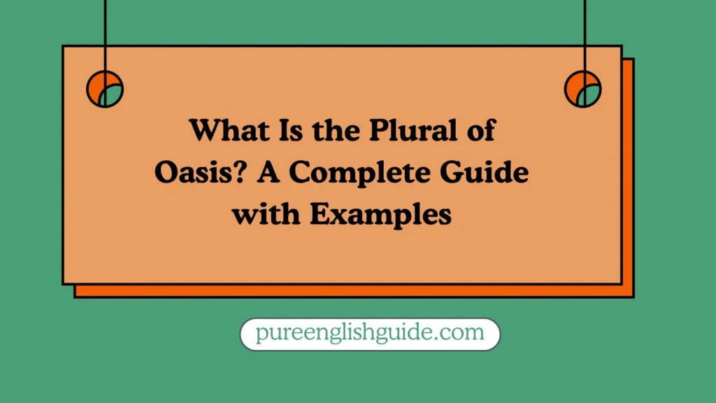 What Is the Plural of Oasis