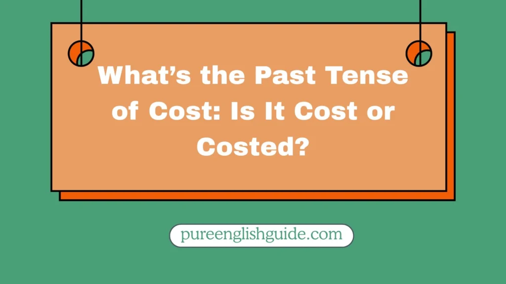 What’s the Past Tense of Cost
