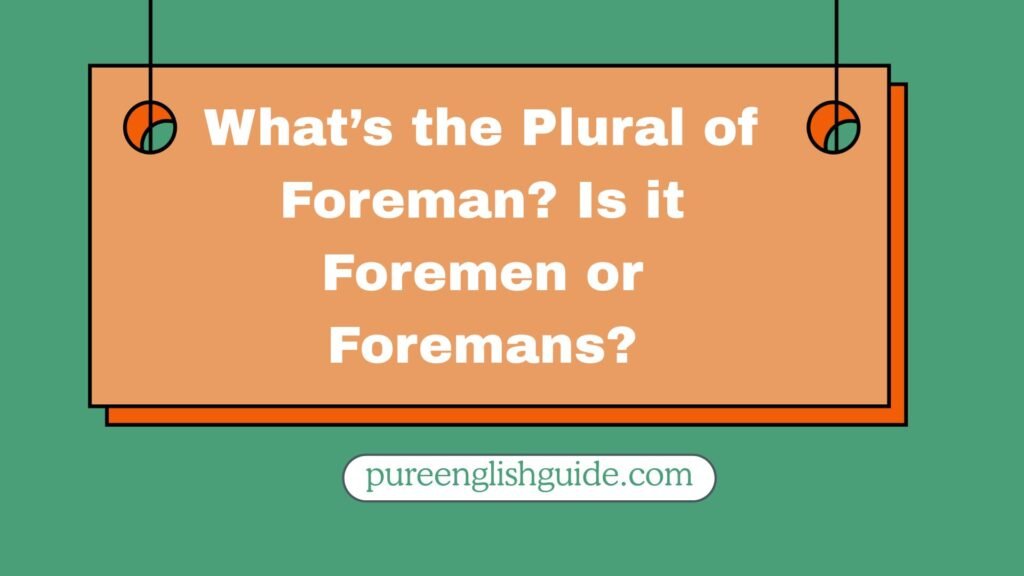 What’s the Plural of Foreman