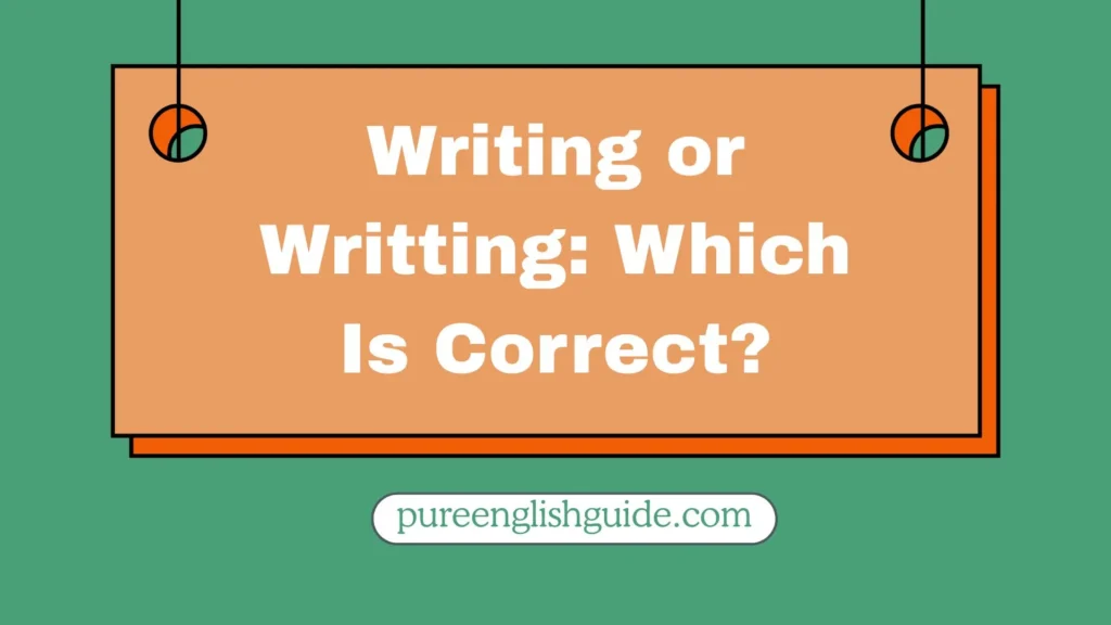 Writing or Writting: Which Is Correct?