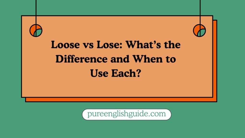 Loose vs Lose