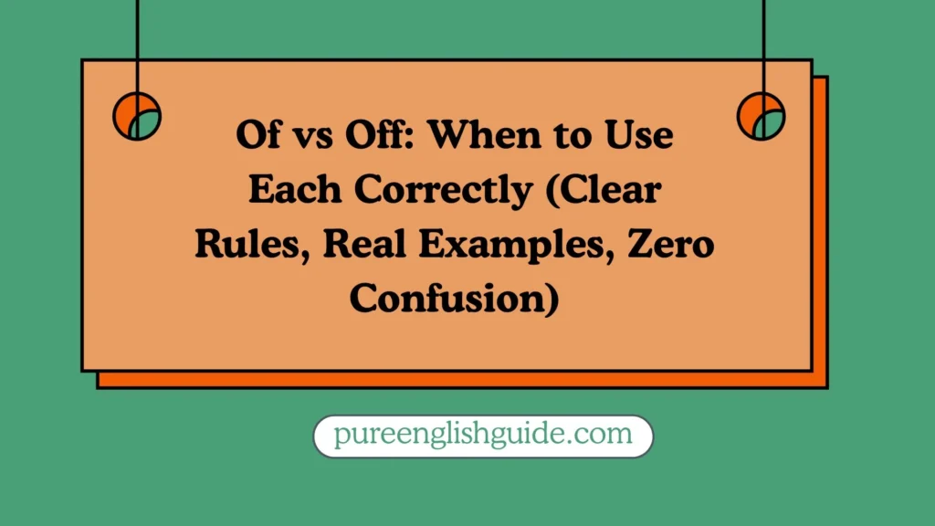 Of vs Off: When to Use Each Correctly