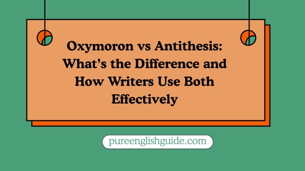 Oxymoron vs Antithesis