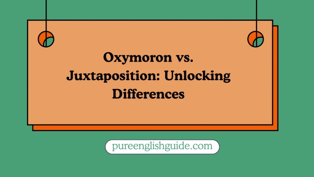 Oxymoron vs. Juxtaposition