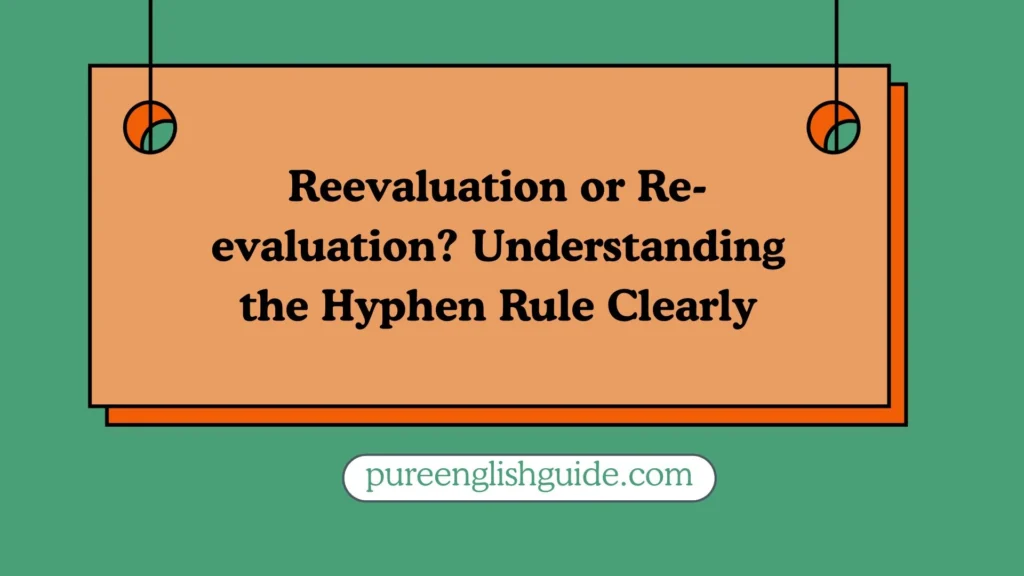 Reevaluation or Re-evaluation