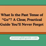What Is the Past Tense of “Go
