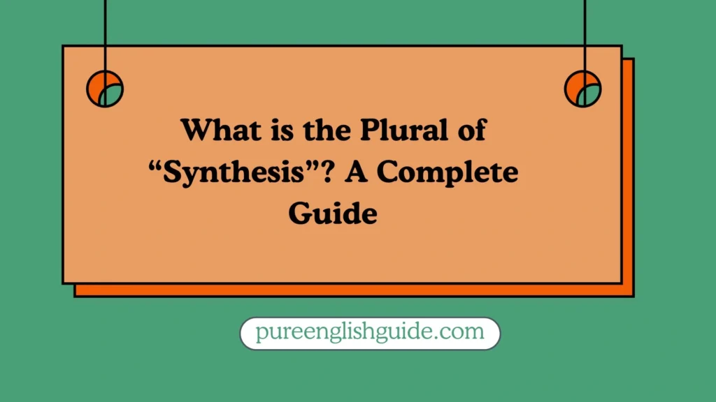 What is the Plural of “Synthesis