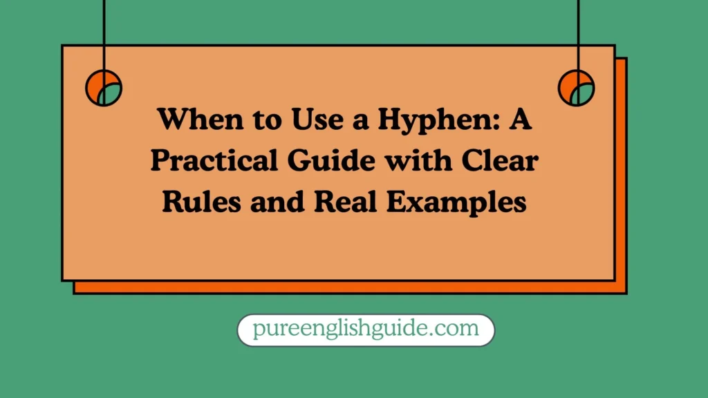 When to Use a Hyphen