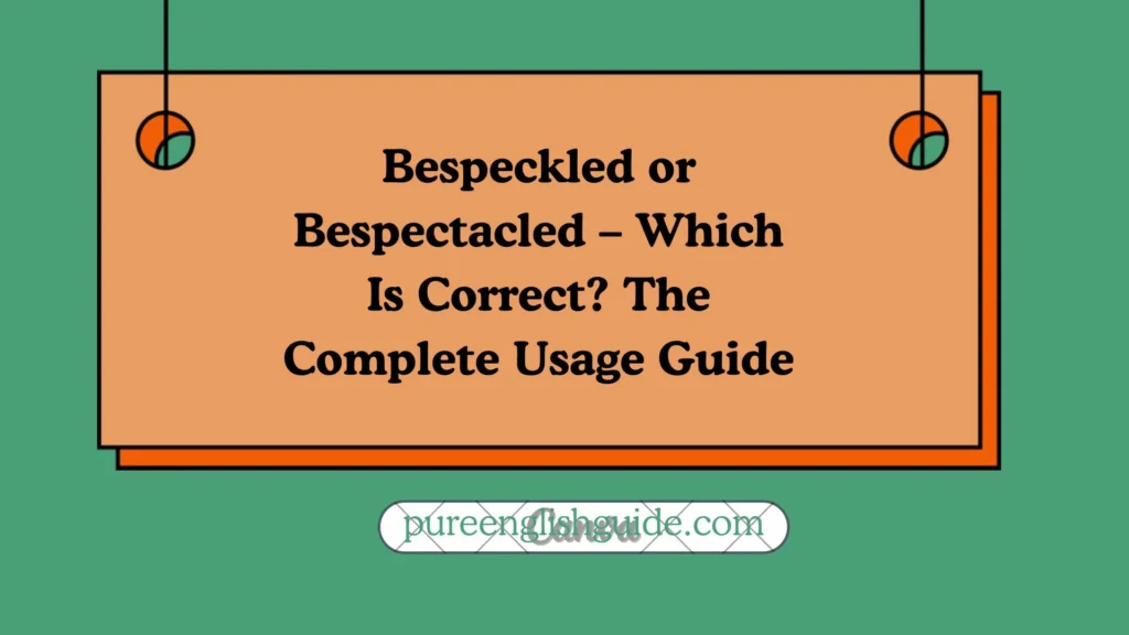 Bespeckled or Bespectacled