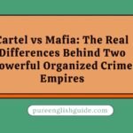 Cartel vs Mafia: The Real Differences Behind Two Powerful Organized Crime Empires
