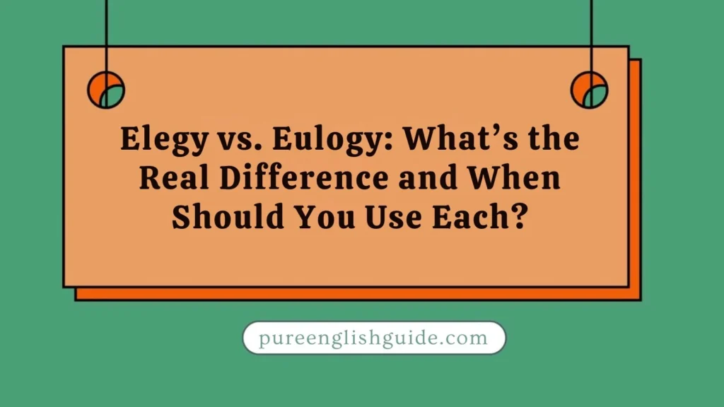 Elegy vs. Eulogy