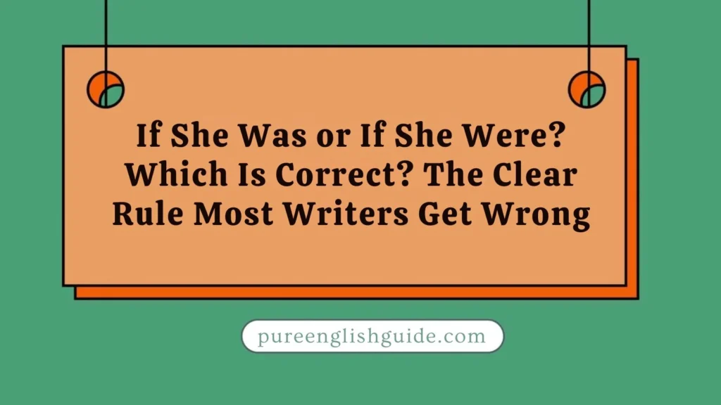 If She Was or If She Were? Which Is Correct