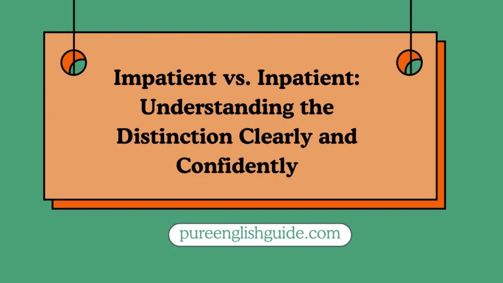Impatient vs. Inpatient