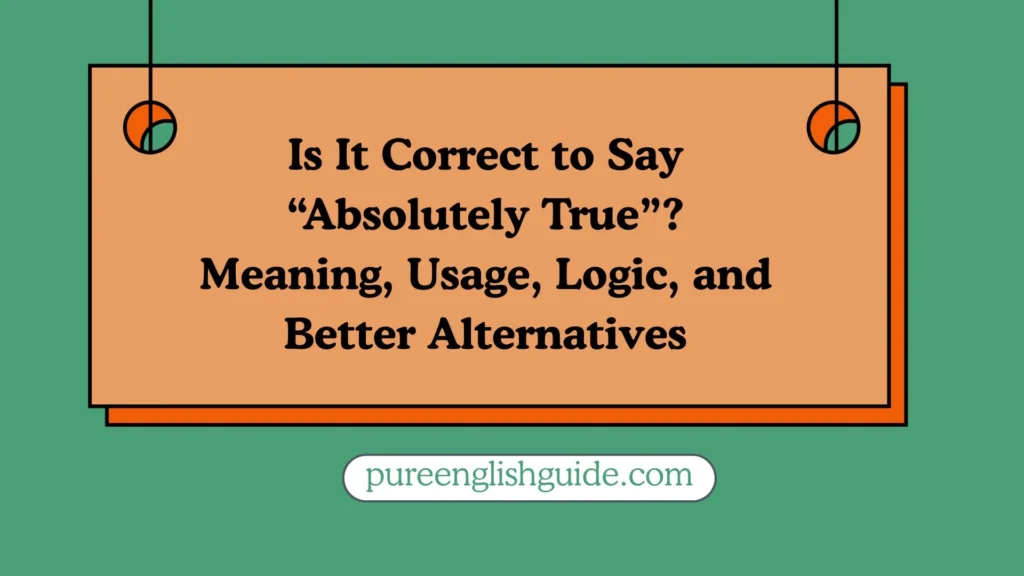 Is It Correct to Say “Absolutely True