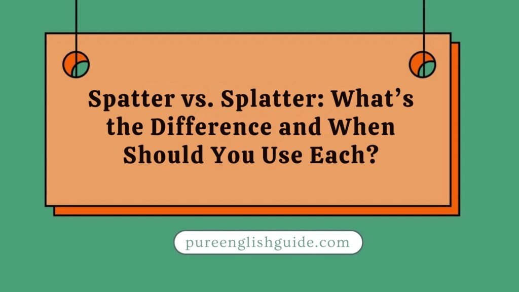 Spatter vs. Splatter