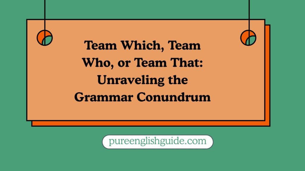 Team Which, Team Who, or Team That