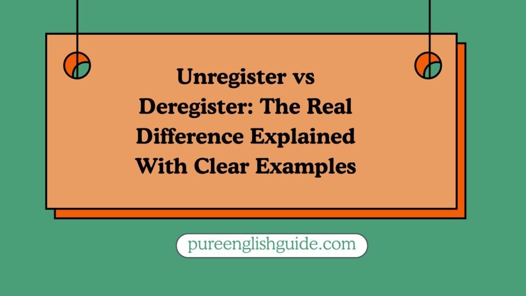 Unregister vs Deregister