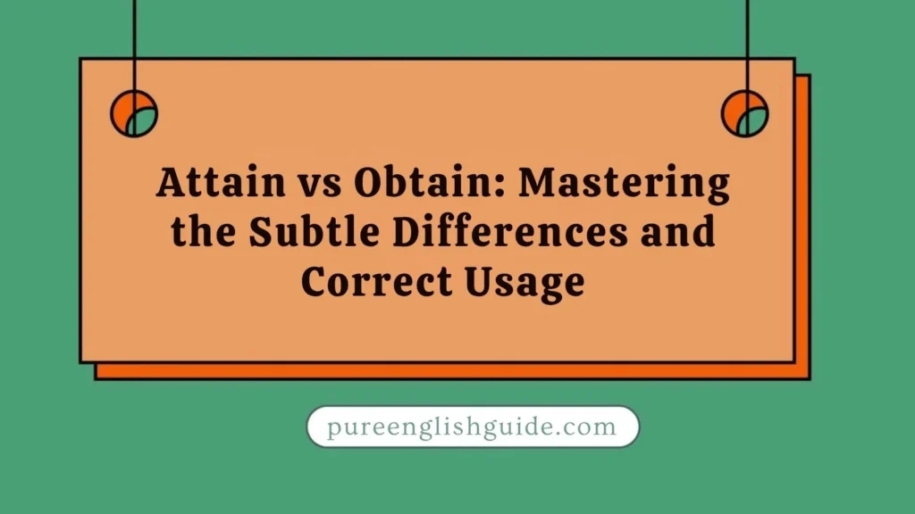 Attain vs Obtain