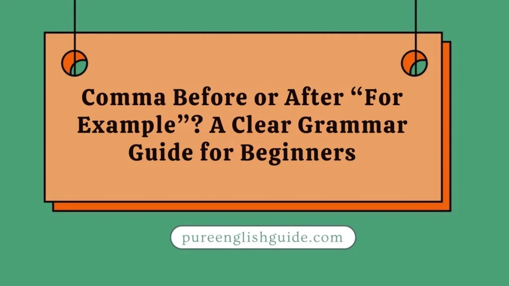 Comma Before or After “For Example”? A Clear Grammar Guide for Beginners