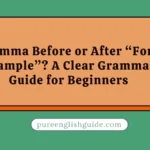 Comma Before or After “For Example”? A Clear Grammar Guide for Beginners