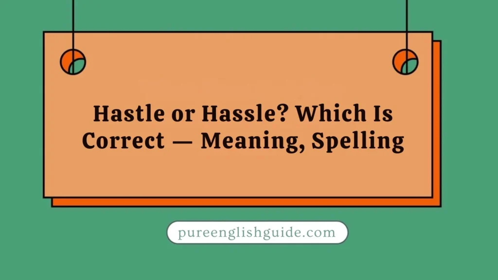 Hastle or Hassle? Which Is Correct