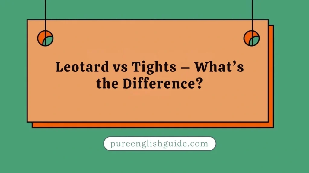 Leotard vs Tights – What’s the Difference?