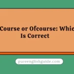 Of Course or Ofcourse: Which Is Correct