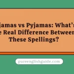 Pajamas vs Pyjamas