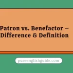Patron vs. Benefactor – Difference & Definition