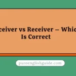 Receiver vs Receiver – Which Is Correct