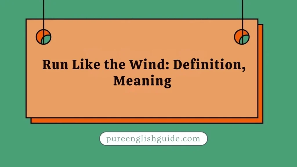 Run Like the Wind: Definition, Meaning